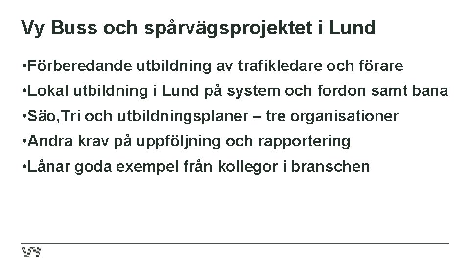 Vy Buss och spårvägsprojektet i Lund • Förberedande utbildning av trafikledare och förare •