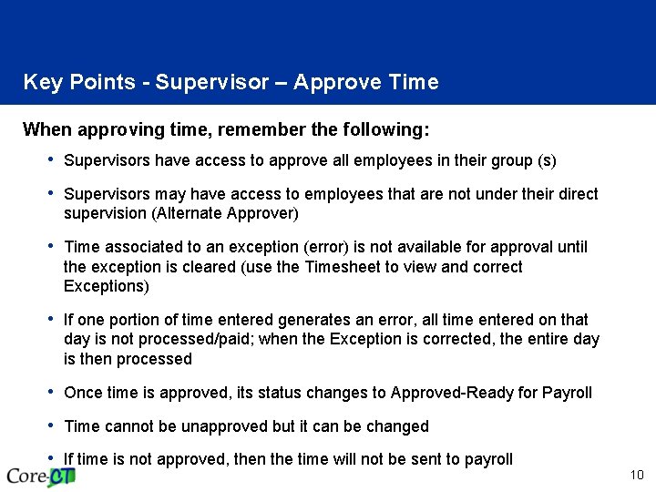 Key Points - Supervisor – Approve Time When approving time, remember the following: •