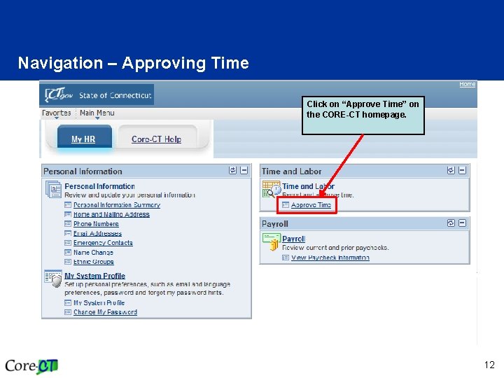 Navigation – Approving Time Click on “Approve Time” on the CORE-CT homepage. 12 