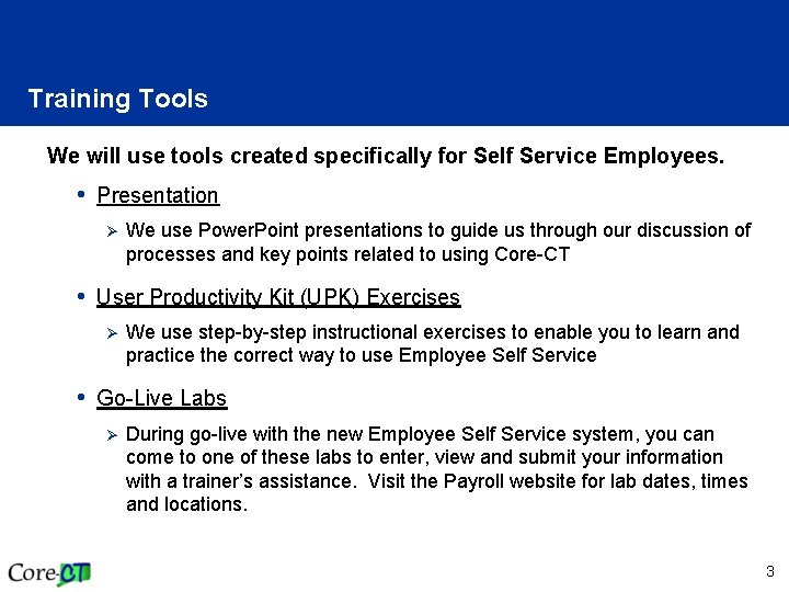 Training Tools We will use tools created specifically for Self Service Employees. • Presentation