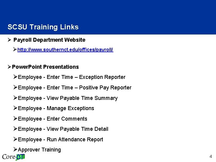 SCSU Training Links Ø Payroll Department Website Øhttp: //www. southernct. edu/offices/payroll/ ØPower. Point Presentations