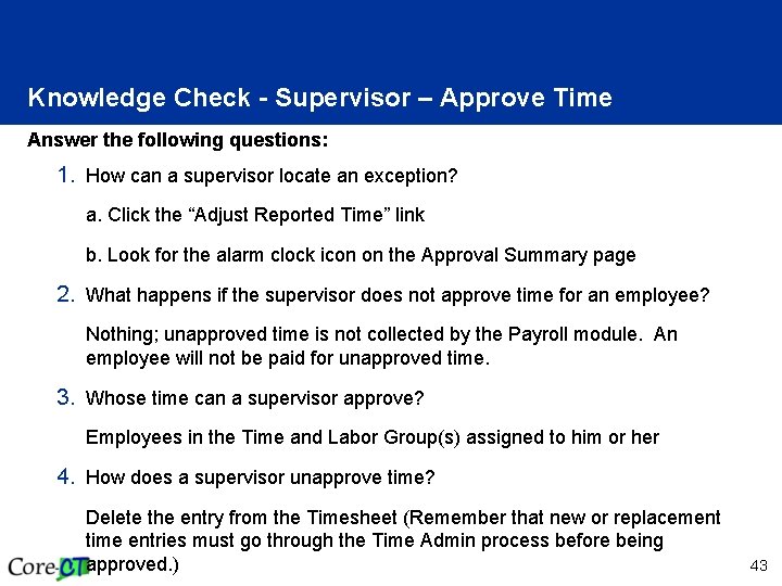 Knowledge Check - Supervisor – Approve Time Answer the following questions: 1. How can