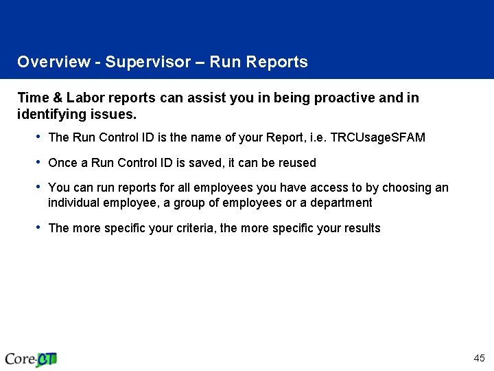 Overview - Supervisor – Run Reports Time & Labor reports can assist you in