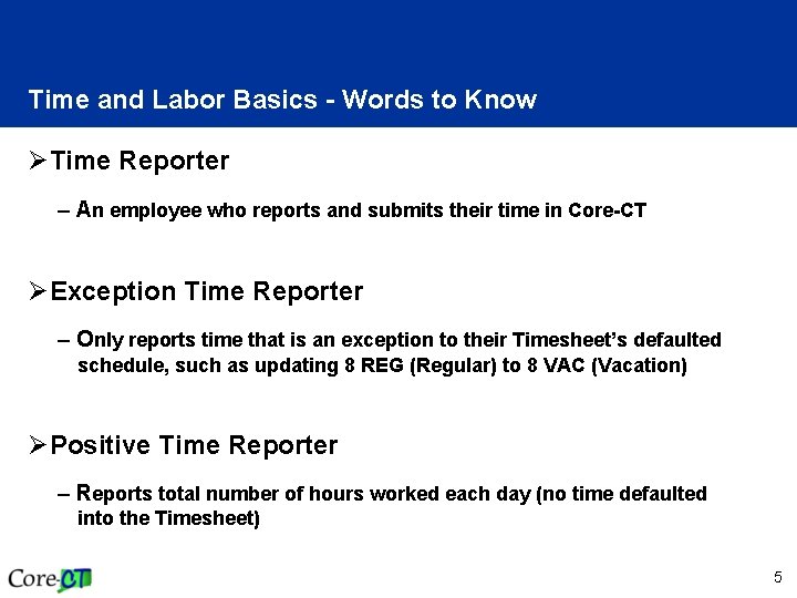 Time and Labor Basics - Words to Know ØTime Reporter – An employee who