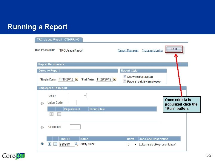 Running a Report Once criteria is populated click the “Run” button. 55 