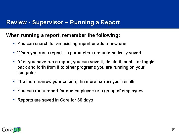 Review - Supervisor – Running a Report When running a report, remember the following: