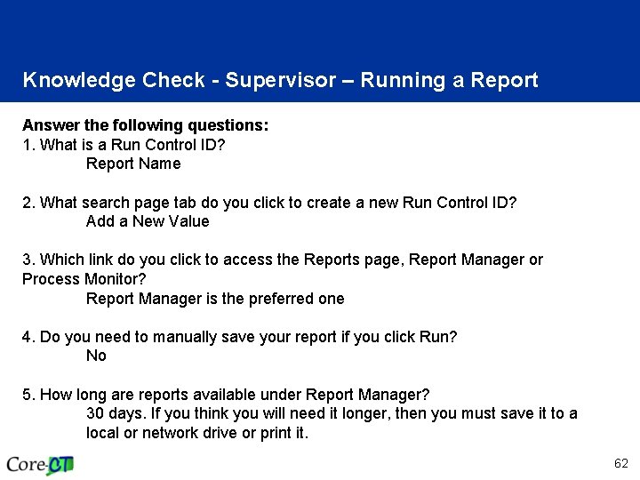 Knowledge Check - Supervisor – Running a Report Answer the following questions: 1. What