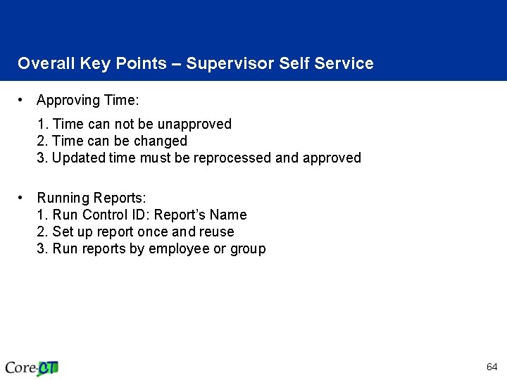 Overall Key Points – Supervisor Self Service • Approving Time: 1. Time can not