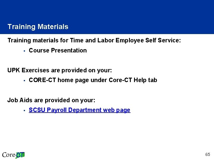 Training Materials Training materials for Time and Labor Employee Self Service: § Course Presentation