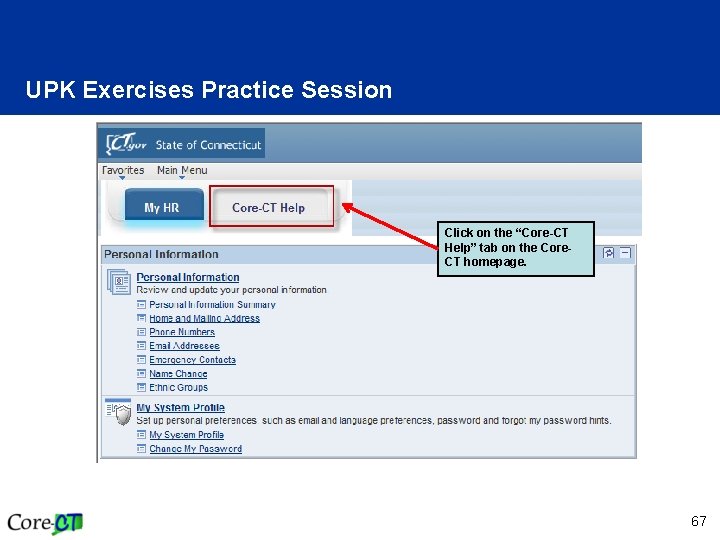 UPK Exercises Practice Session Click on the “Core-CT Help” tab on the Core. CT