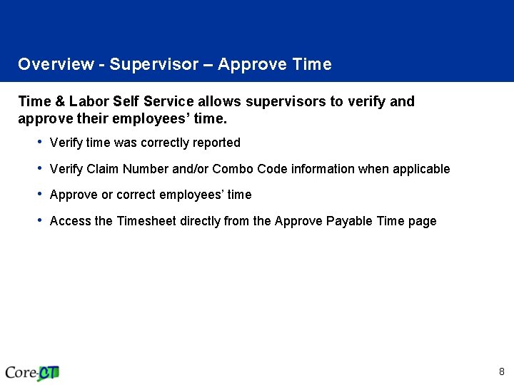 Overview - Supervisor – Approve Time & Labor Self Service allows supervisors to verify