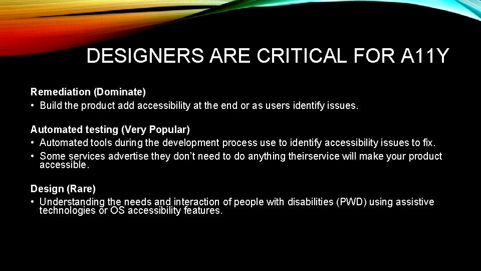 DESIGNERS ARE CRITICAL FOR A 11 Y Remediation (Dominate) • Build the product add