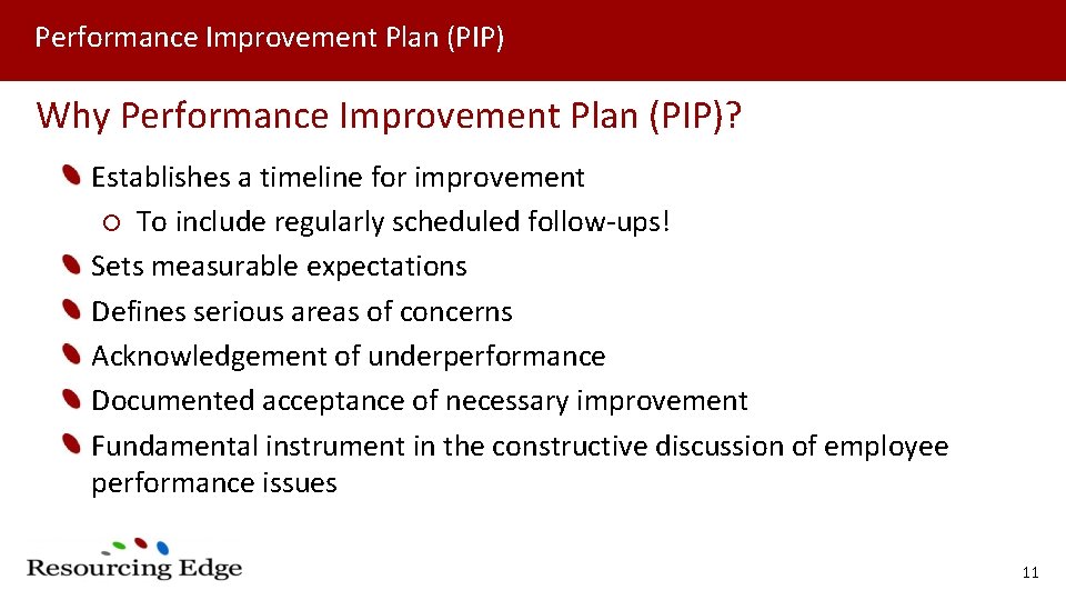 Performance Improvement Plan (PIP) Why Performance Improvement Plan (PIP)? Establishes a timeline for improvement
