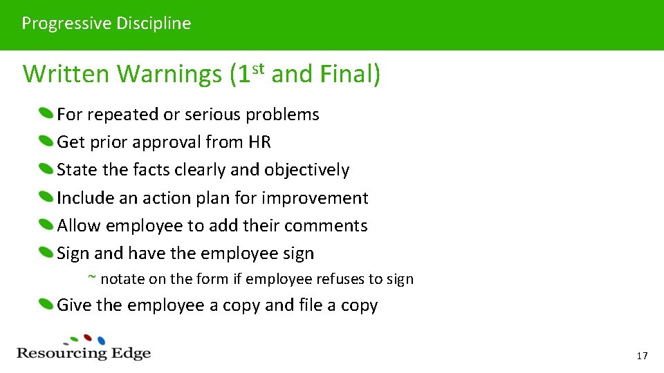 Progressive Discipline Written Warnings (1 st and Final) For repeated or serious problems Get
