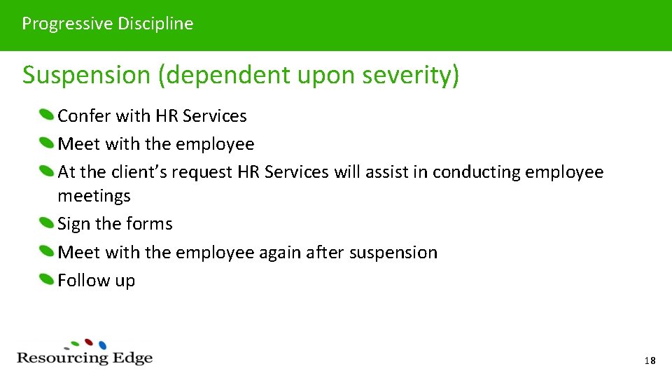 Progressive Discipline Suspension (dependent upon severity) Confer with HR Services Meet with the employee