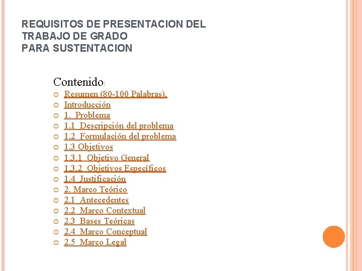 REQUISITOS DE PRESENTACION DEL TRABAJO DE GRADO PARA SUSTENTACION Contenido: Resumen (80 -100 Palabras).