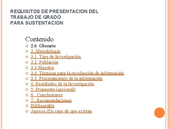 REQUISITOS DE PRESENTACION DEL TRABAJO DE GRADO PARA SUSTENTACION Contenido: 2. 6 Glosario 3.