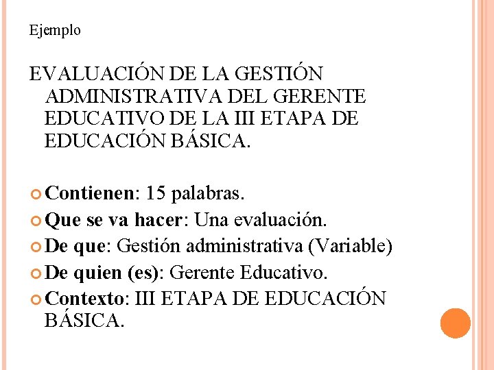 Ejemplo EVALUACIÓN DE LA GESTIÓN ADMINISTRATIVA DEL GERENTE EDUCATIVO DE LA III ETAPA DE