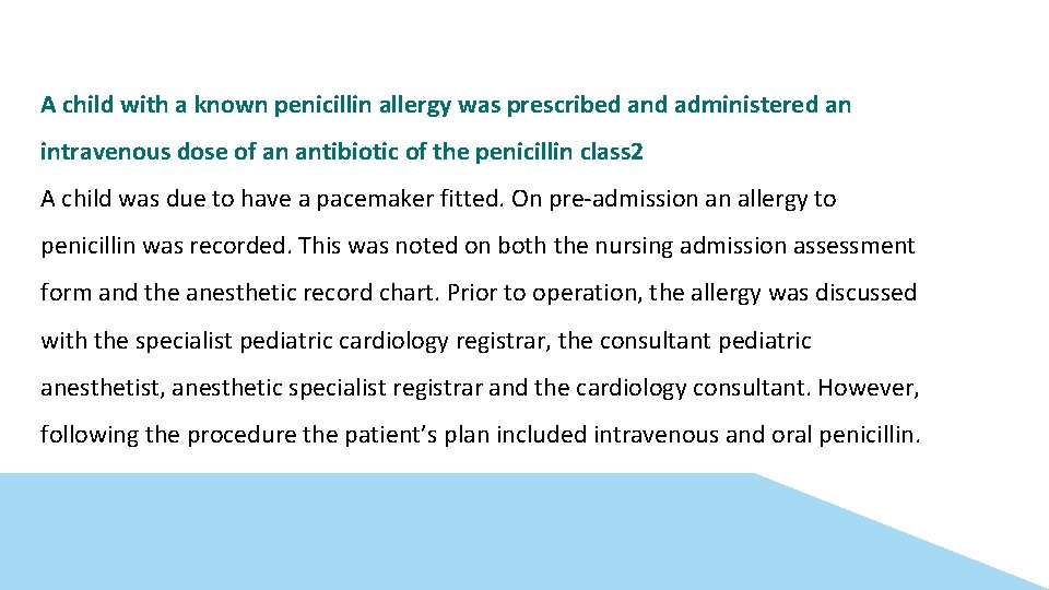 A child with a known penicillin allergy was prescribed and administered an intravenous dose