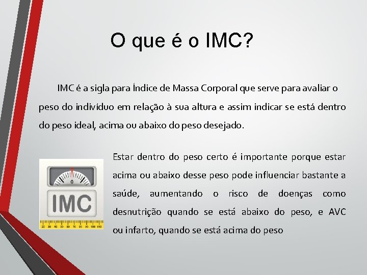 O que é o IMC? IMC é a sigla para Índice de Massa Corporal