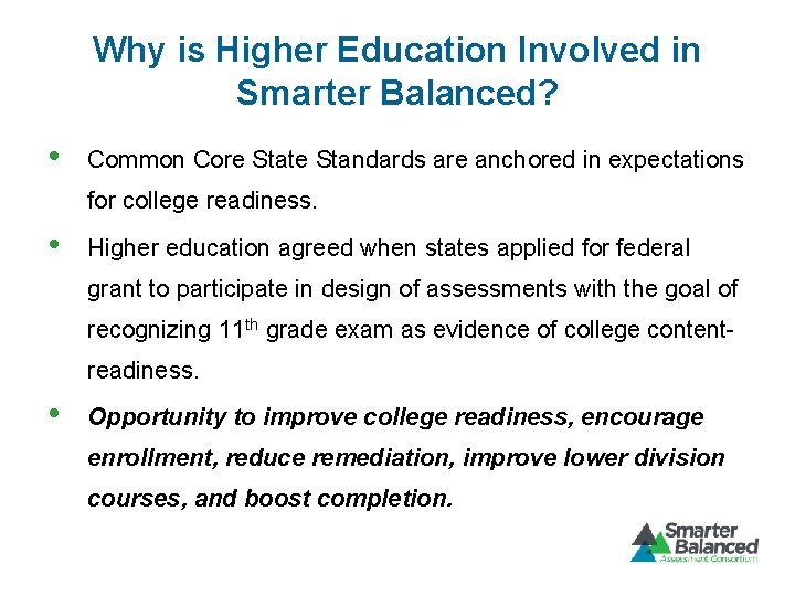 Why is Higher Education Involved in Smarter Balanced? • Common Core State Standards are