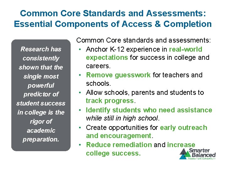 Common Core Standards and Assessments: Essential Components of Access & Completion Research has consistently