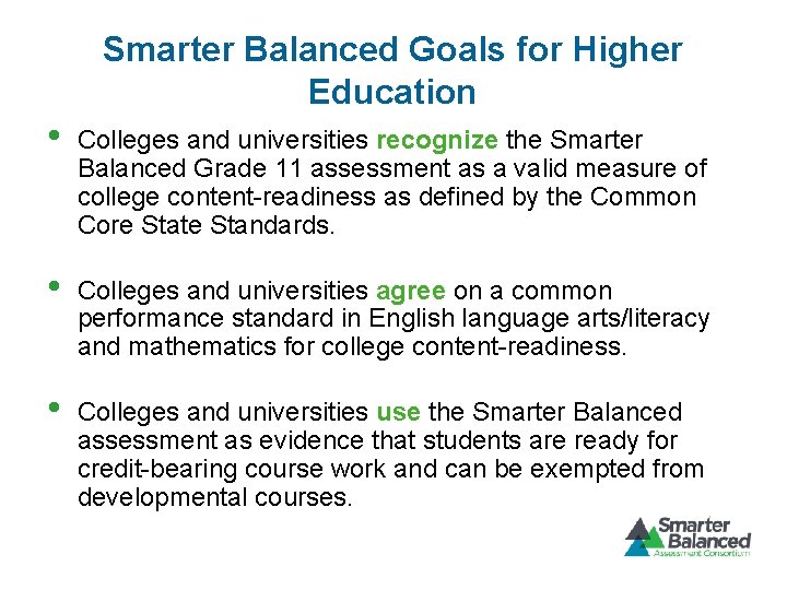 Smarter Balanced Goals for Higher Education • Colleges and universities recognize the Smarter Balanced
