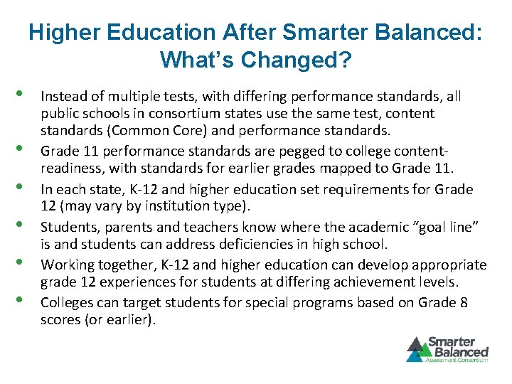 Higher Education After Smarter Balanced: What’s Changed? • • • Instead of multiple tests,