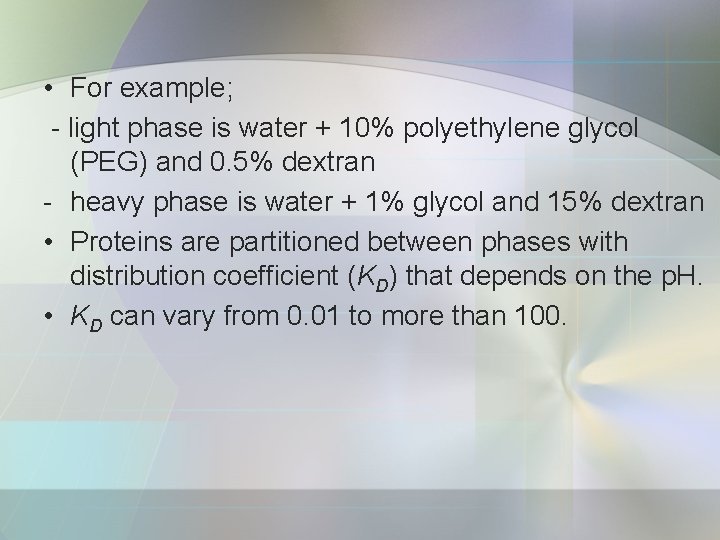  • For example; - light phase is water + 10% polyethylene glycol (PEG)