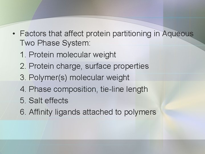  • Factors that affect protein partitioning in Aqueous Two Phase System: 1. Protein