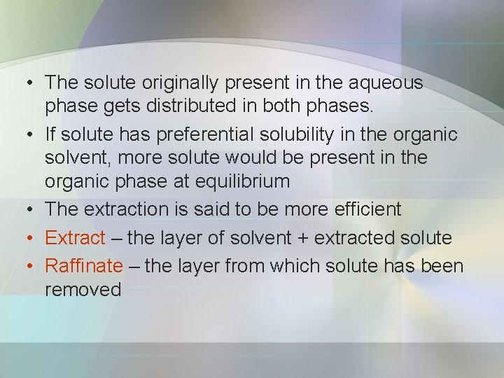  • The solute originally present in the aqueous phase gets distributed in both