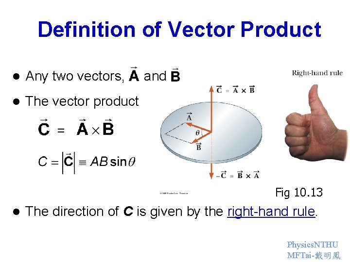 Definition of Vector Product l Any two vectors, l The vector product and =
