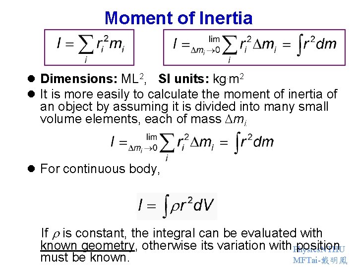 Moment of Inertia l Dimensions: ML 2, SI units: kg. m 2 l It