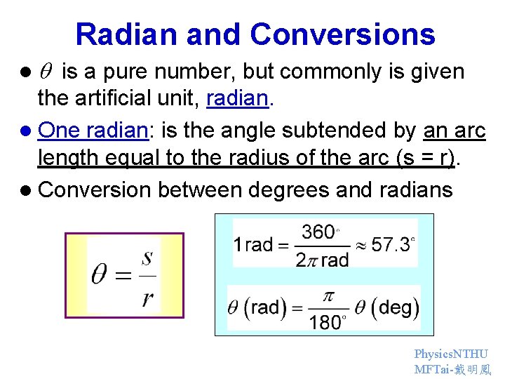 Radian and Conversions l is a pure number, but commonly is given the artificial