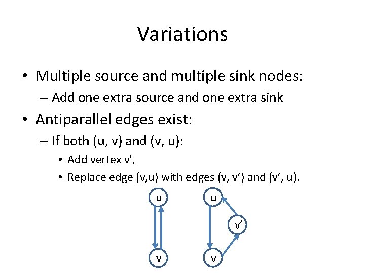 Variations • Multiple source and multiple sink nodes: – Add one extra source and