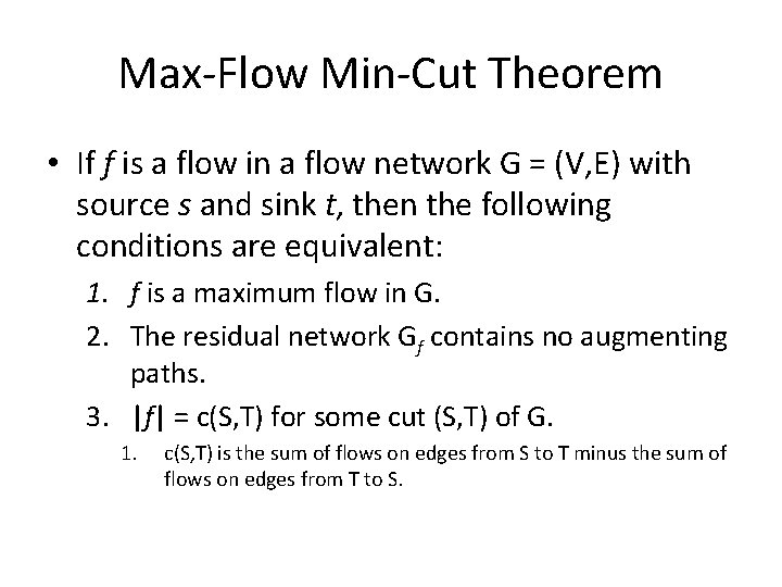 Max-Flow Min-Cut Theorem • If f is a flow in a flow network G