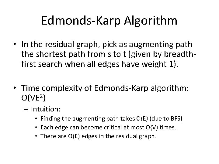 Edmonds-Karp Algorithm • In the residual graph, pick as augmenting path the shortest path