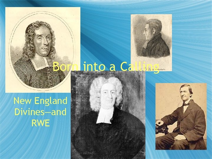 Born into a Calling New England Divines—and RWE 