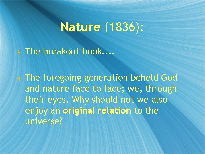 Nature (1836): s The breakout book. . s The foregoing generation beheld God and