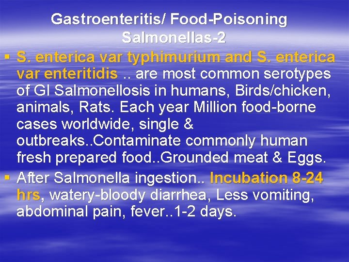Gastroenteritis/ Food-Poisoning Salmonellas-2 § S. enterica var typhimurium and S. enterica var enteritidis. .