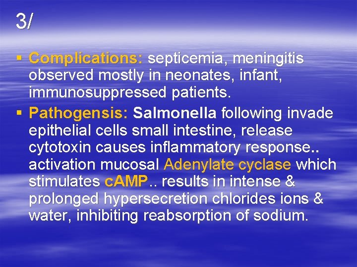 3/ § Complications: septicemia, meningitis observed mostly in neonates, infant, immunosuppressed patients. § Pathogensis: