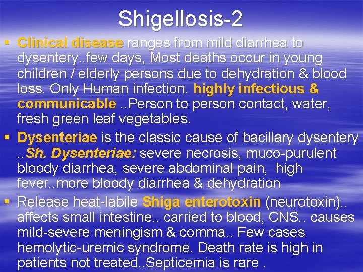 Shigellosis-2 § Clinical disease ranges from mild diarrhea to dysentery. . few days, Most