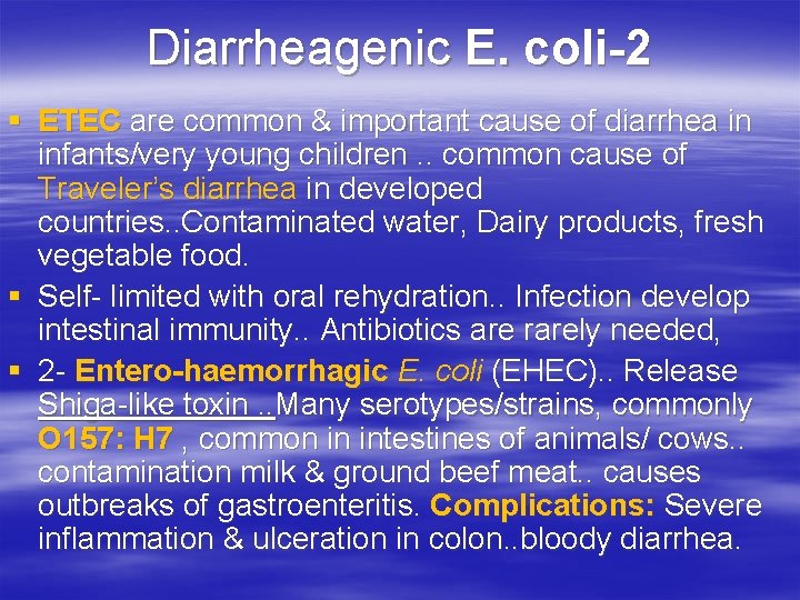 Diarrheagenic E. coli-2 § ETEC are common & important cause of diarrhea in infants/very