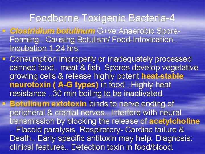 Foodborne Toxigenic Bacteria-4 § Clostridium botulinum G+ve Anaerobic Spore. Forming. . Causing Botulism/ Food-Intoxication.