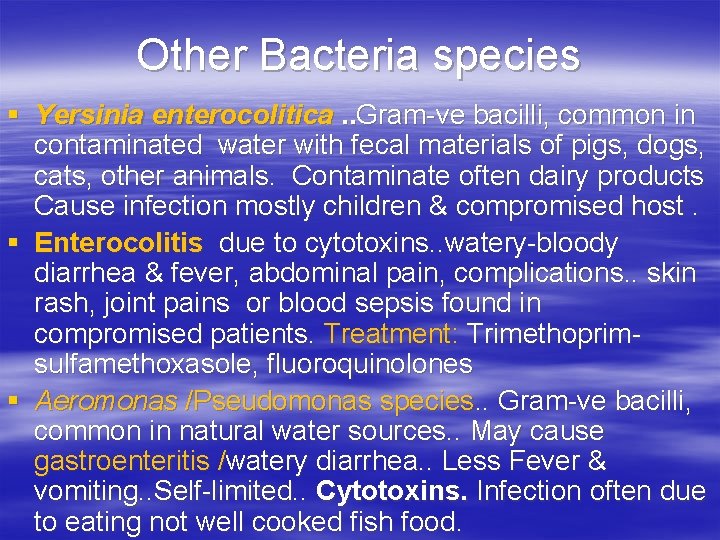 Other Bacteria species § Yersinia enterocolitica. . Gram-ve bacilli, common in contaminated water with