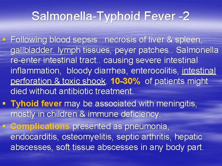Salmonella-Typhoid Fever -2 § Following blood sepsis. . necrosis of liver & spleen, gallbladder.