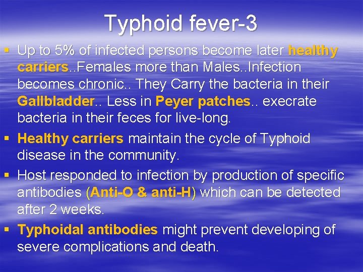 Typhoid fever-3 § Up to 5% of infected persons become later healthy carriers. .