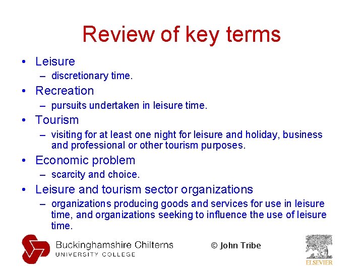 Review of key terms • Leisure – discretionary time. • Recreation – pursuits undertaken