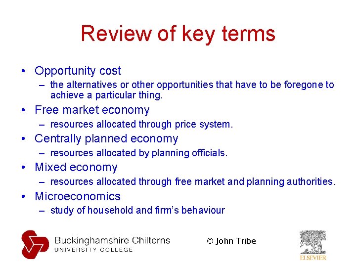 Review of key terms • Opportunity cost – the alternatives or other opportunities that