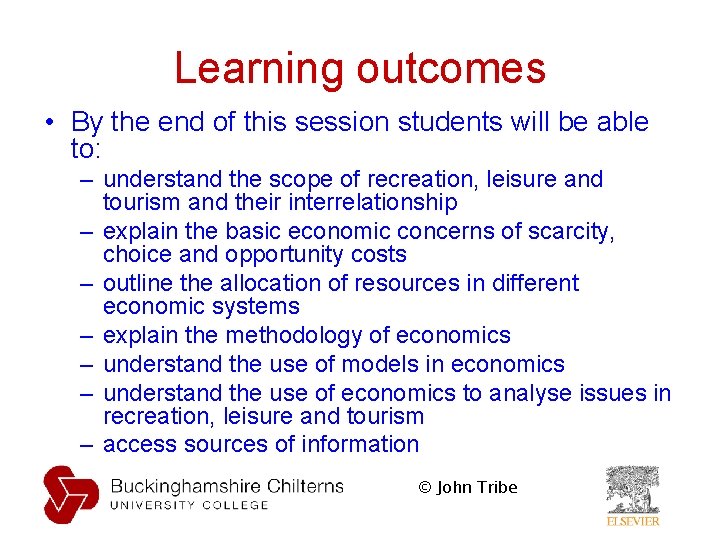 Learning outcomes • By the end of this session students will be able to: